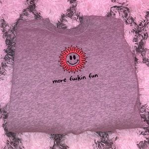 Pacsun Crewneck - More fucking fun